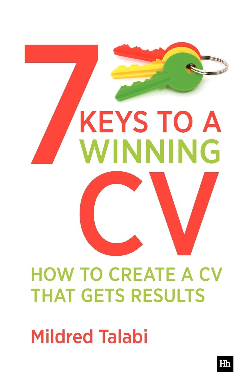 7 Keys to a Winning CV: How to create a CV that gets results