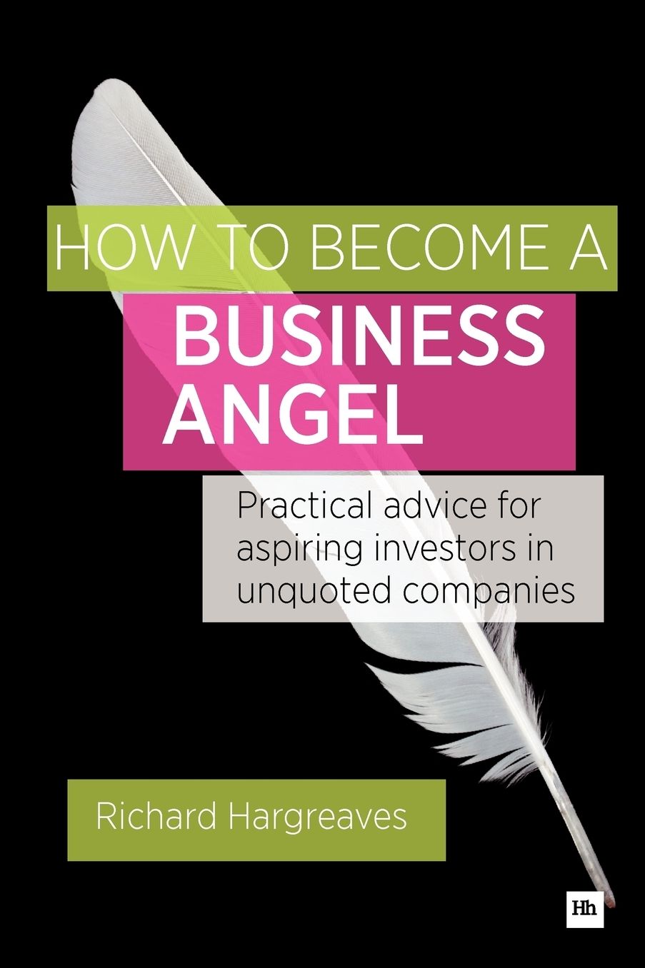 How To Become A Business Angel: Practical advice for aspiring investors in unquoted companies