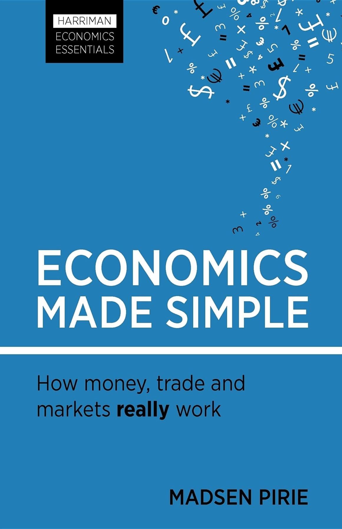Economics Made Simple: How money, trade and markets really work