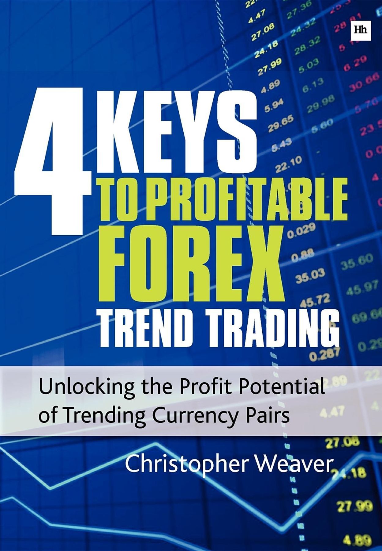 4 Keys to Profitable Forex Trend Trading: Unlocking the Profit Potential of Trending Currency Pairs