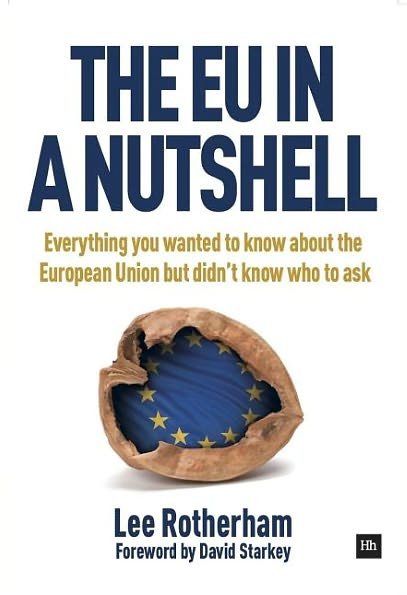 The EU In a Nutshell: Everything you wanted to know about the European Union but didn't know who to ask