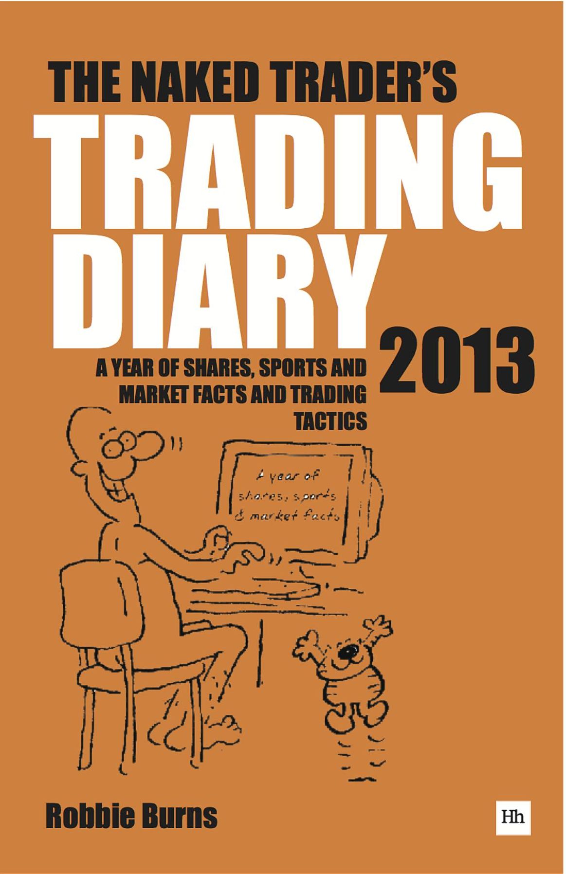 The Naked Trader Diary 2013: A year of shares, sports and markets facts and trading tactics
