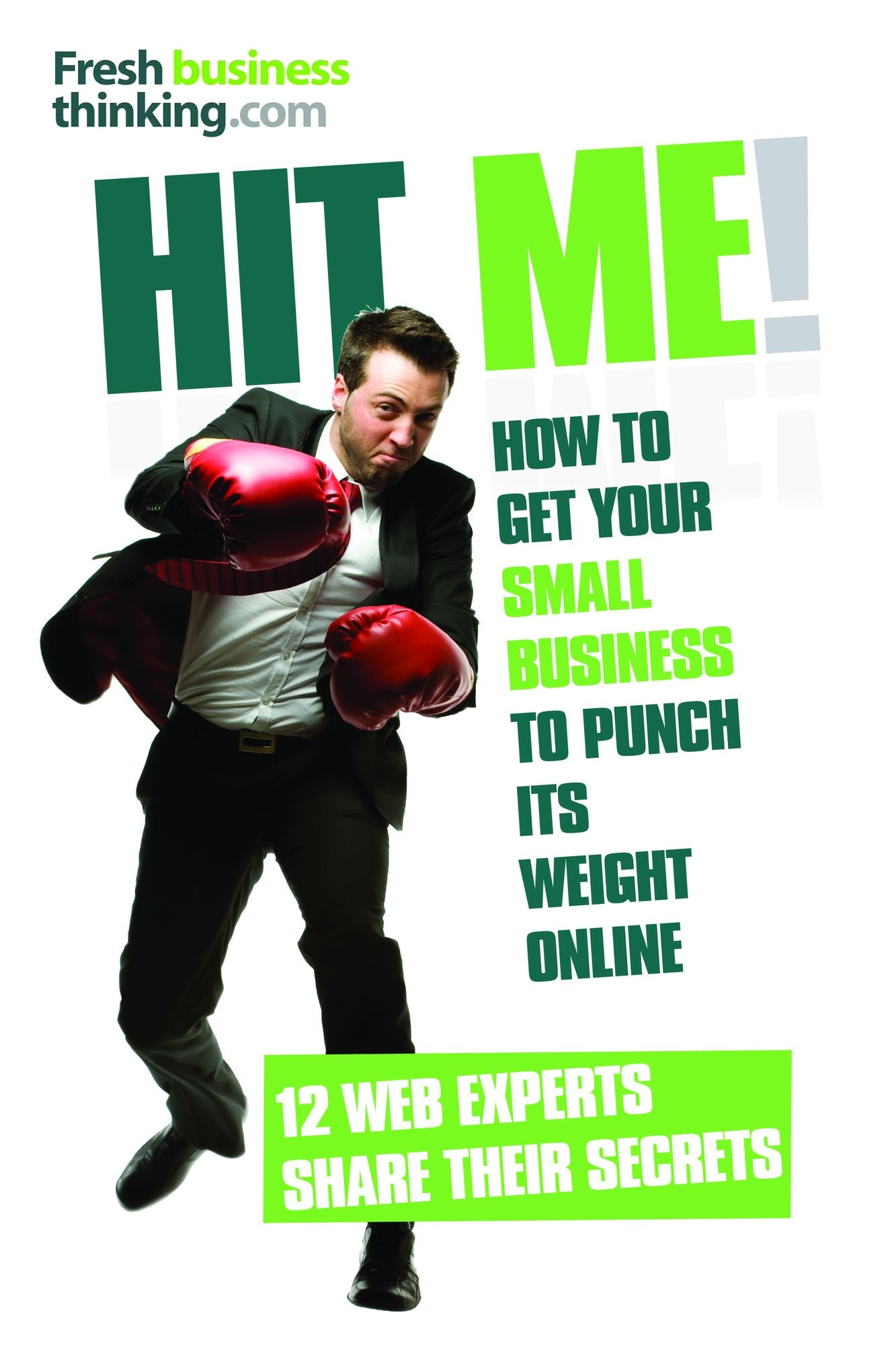 Hit Me!: The secrets of getting your small business to punch its weight online
