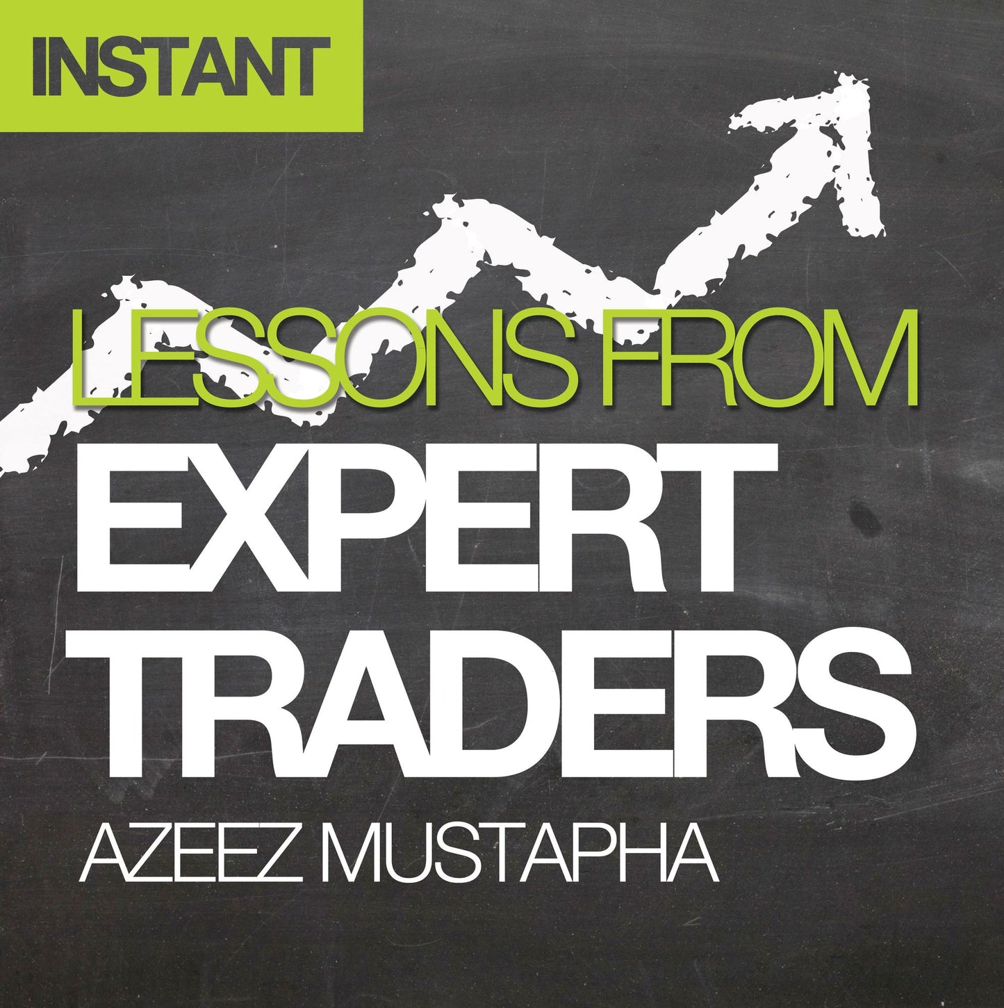 Lessons From Expert Traders: The tactics, behaviour and mindset that can be learned from the world's most successful financial traders