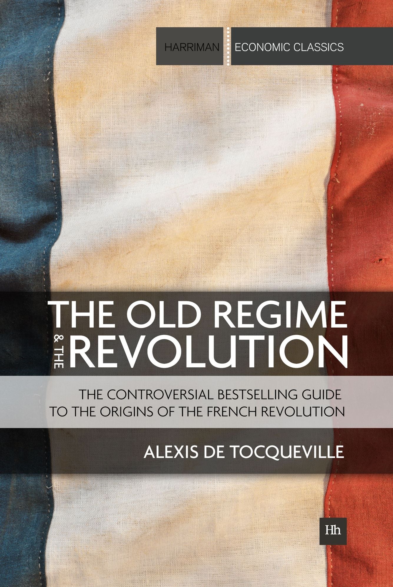 The Old Regime and the Revolution: The controversial bestselling guide to the origins of the French Revolution
