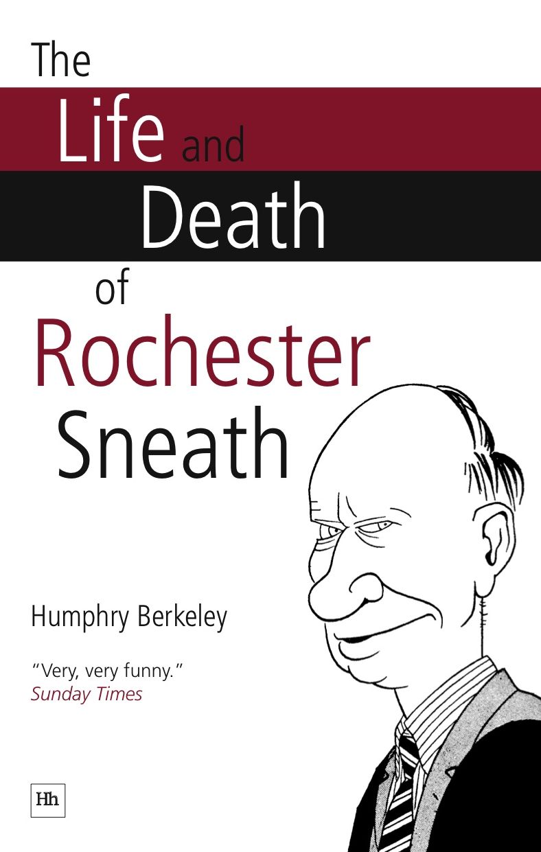 The Life and Death of Rochester Sneath: The outrageously funny real-life pranks that fooled the public schools of England