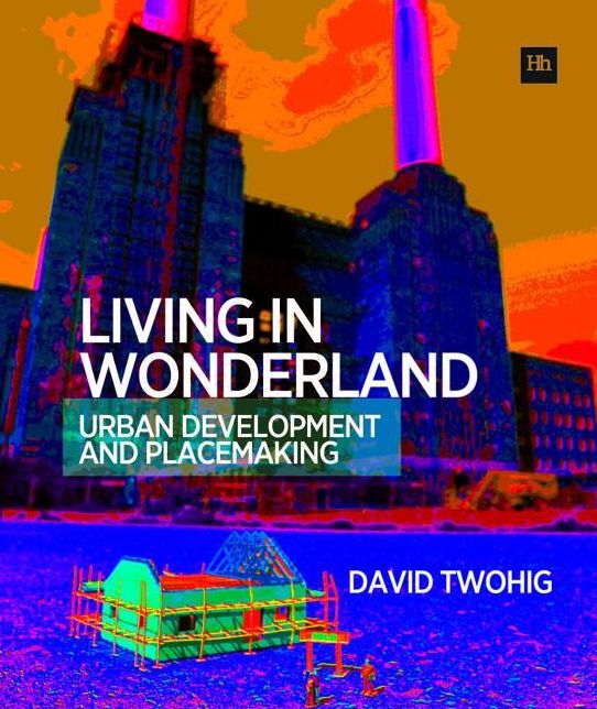 Living in Wonderland: Urban development and placemaking