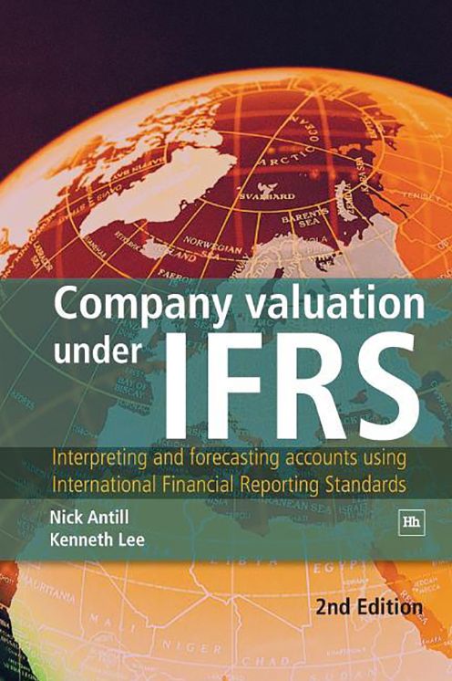 Company valuation under IFRS: Interpreting and forecasting accounts using International Financial Reporting Standards