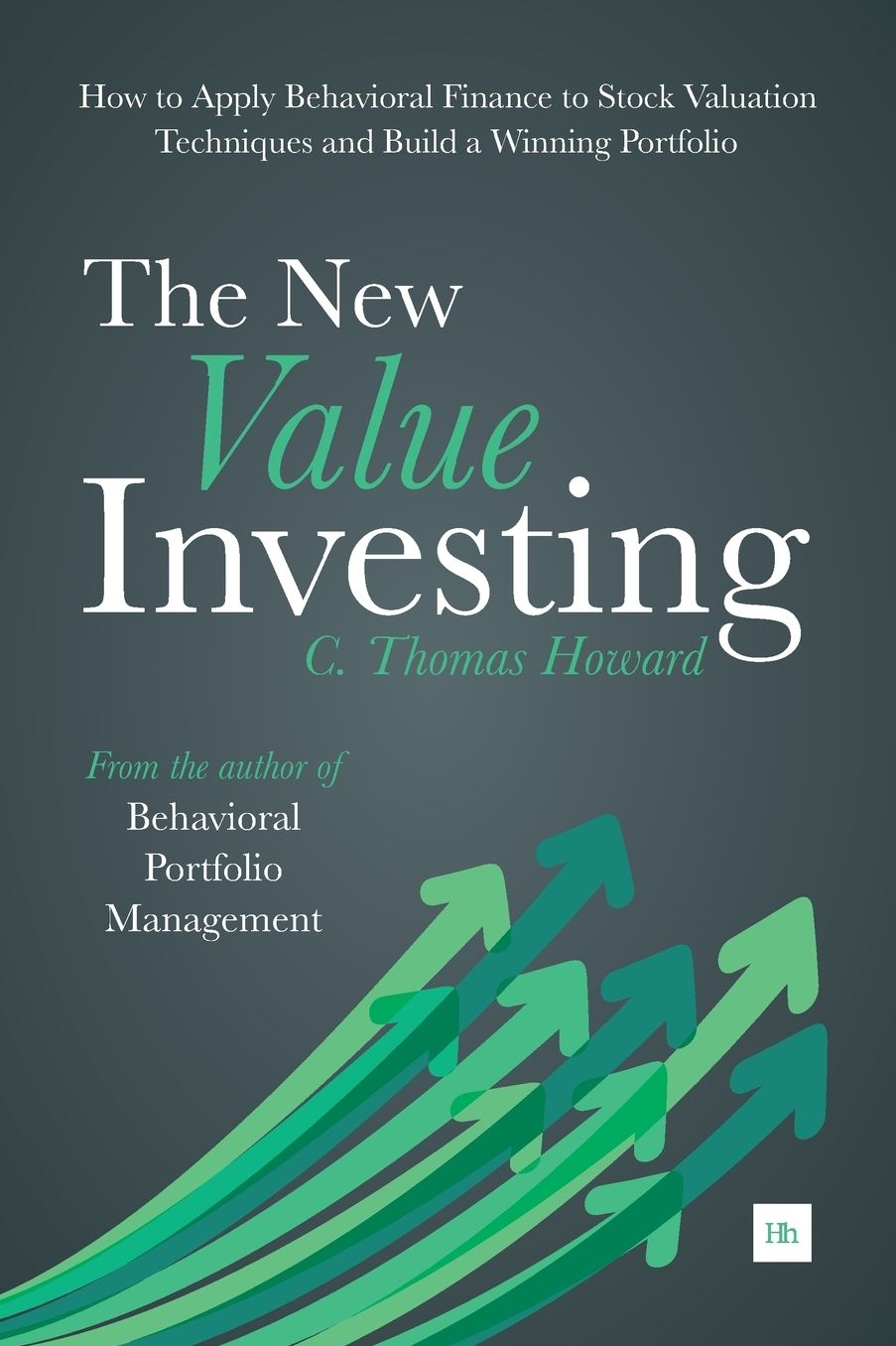 The New Value Investing: How to Apply Behavioral Finance to Stock Valuation Techniques and Build a Winning Portfolio