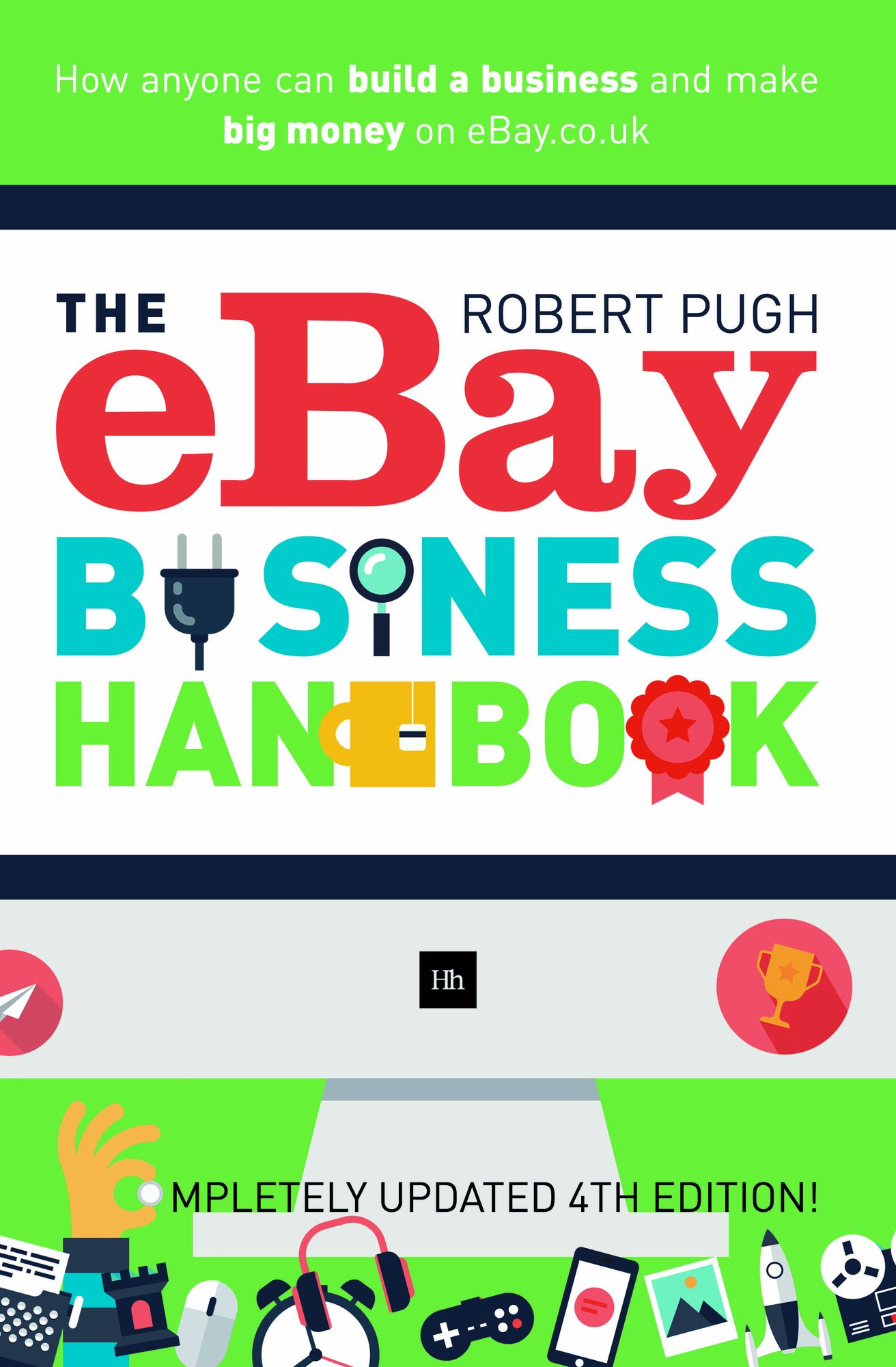 The eBay Business Handbook: How anyone can build a business and make big money on eBay.co.uk