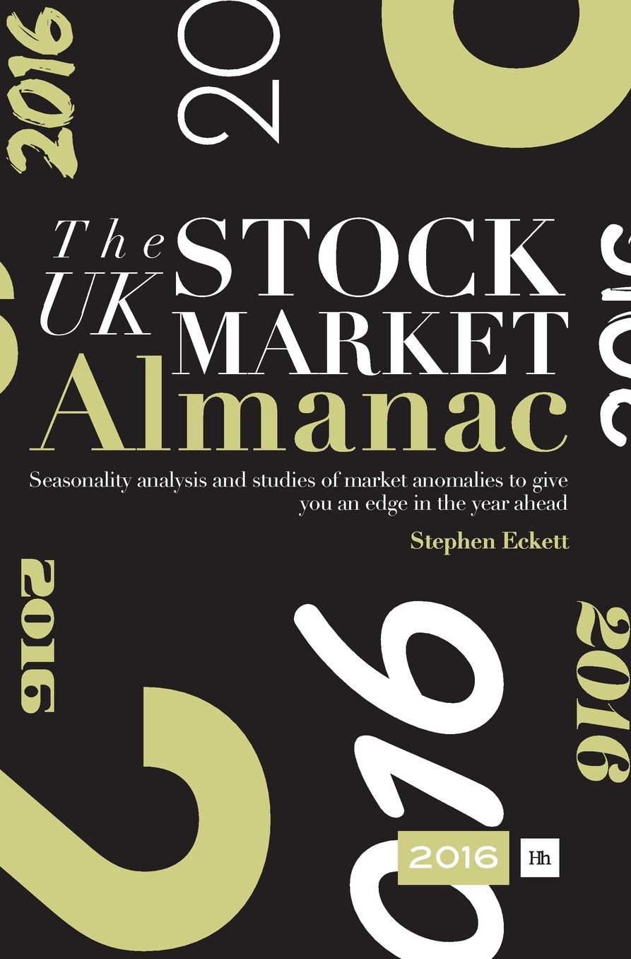 The UK Stock Market Almanac 2016: Seasonality analysis and studies of market anomalies to give you an edge in the year ahead