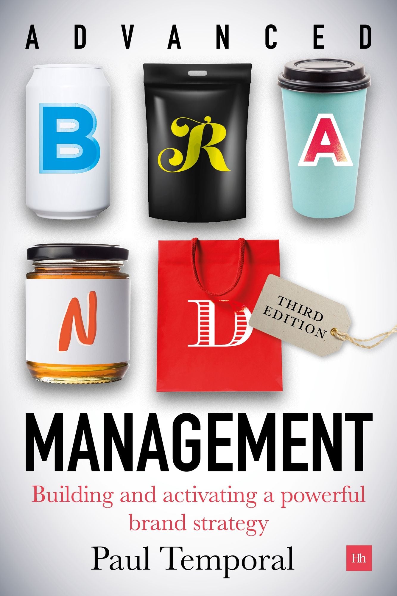 Advanced Brand Management (Third Edition): Building and activating a powerful brand strategy