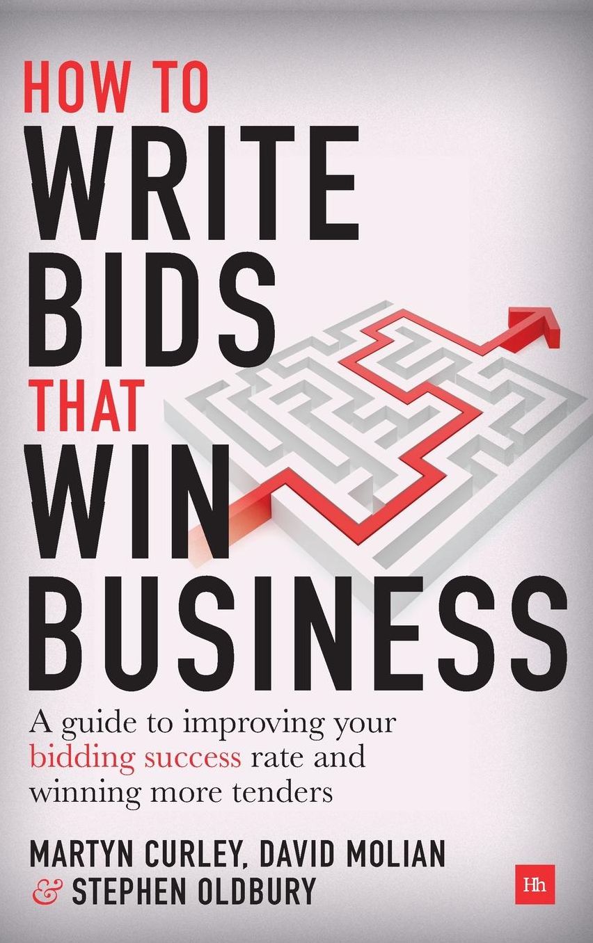 How to Write Bids That Win Business: A guide to improving your bidding success rate and winning more business