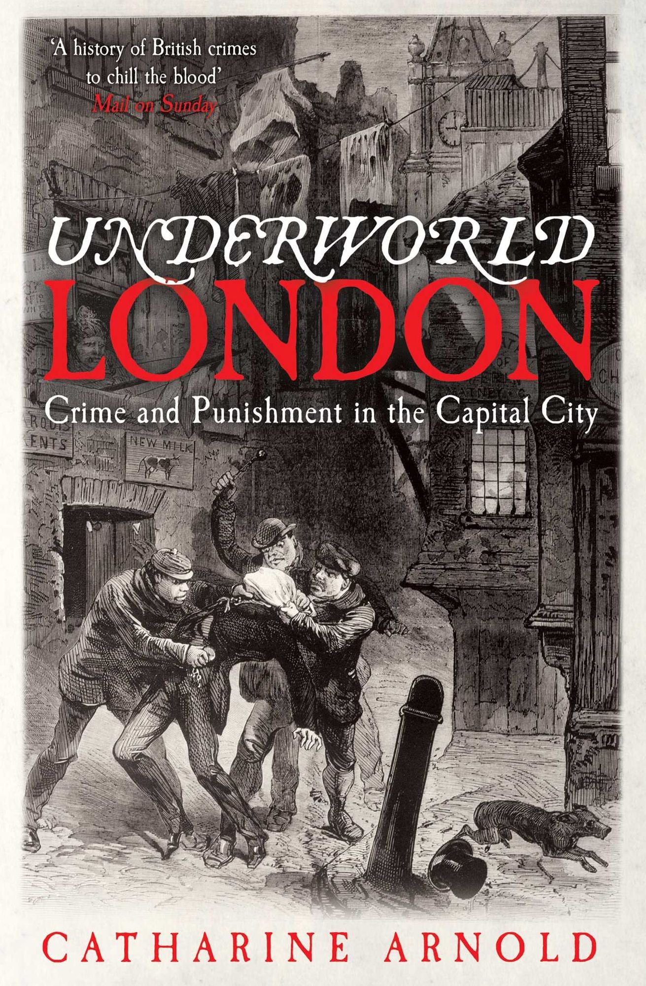 Underworld London: Crime and Punishment in the Capital City