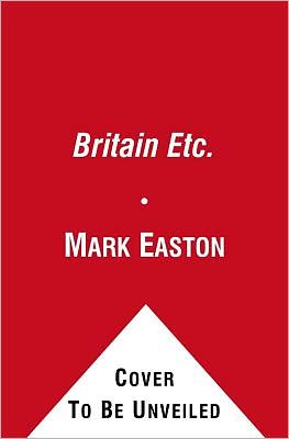 Britain Etc: The Way We Live and How We Got Here