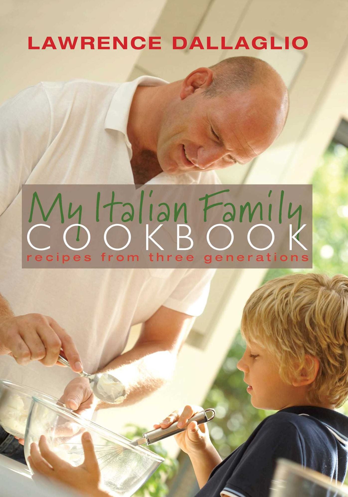My Italian Family Cookbook: Recipes from Three Generations