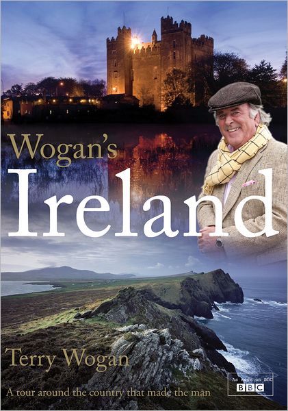 Wogan's Ireland: A Tour Around the Country that Made the Man