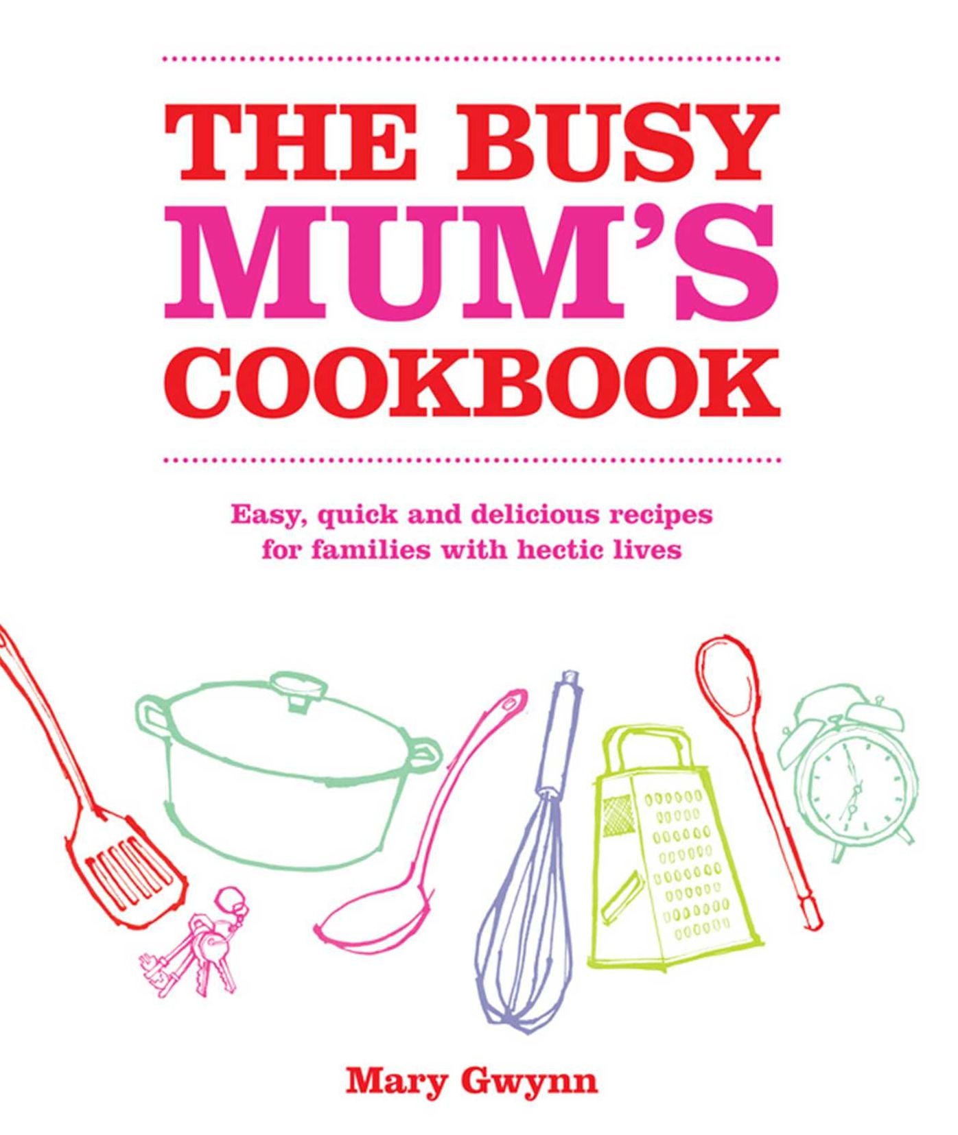The Busy Mum's Cookbook