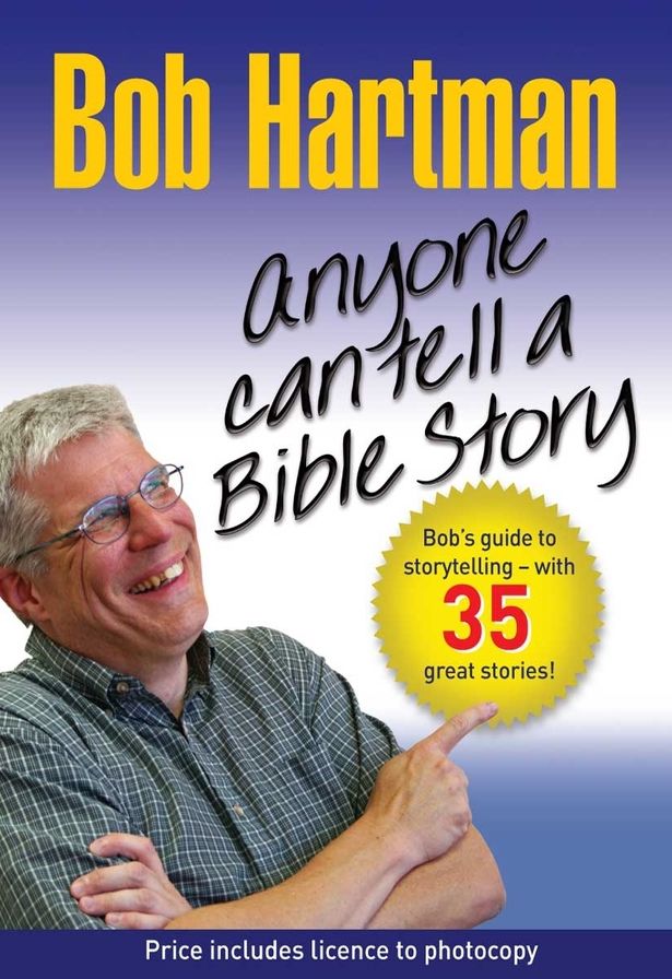Anyone Can Tell a Bible Story: Bob Hartman's Guide to Storytelling - With over 50 Stories