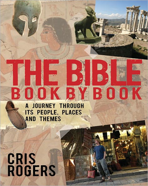 The Bible Book by Book: A Journey Through Its People, Places and Themes