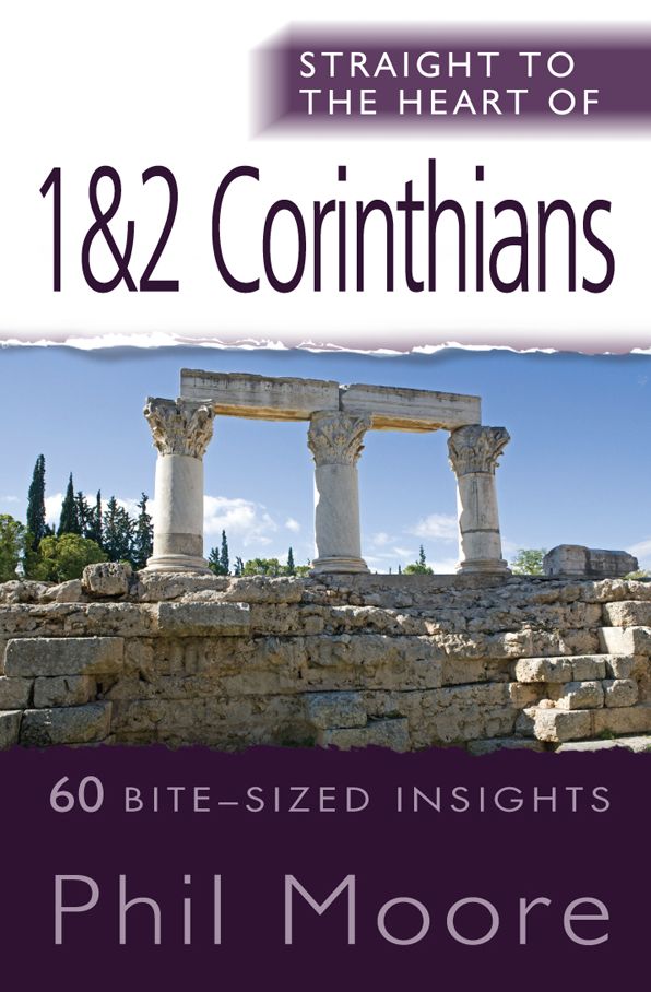 Straight to the Heart of 1 & 2 Corinthians: 60 bite-sized insights