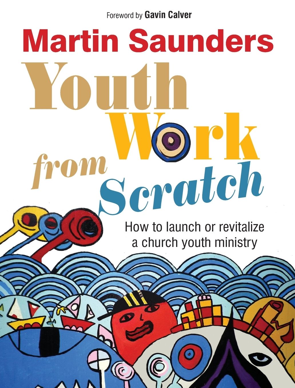 Youth Work from Scratch: How to Launch or Revitalize a Church Youth Project