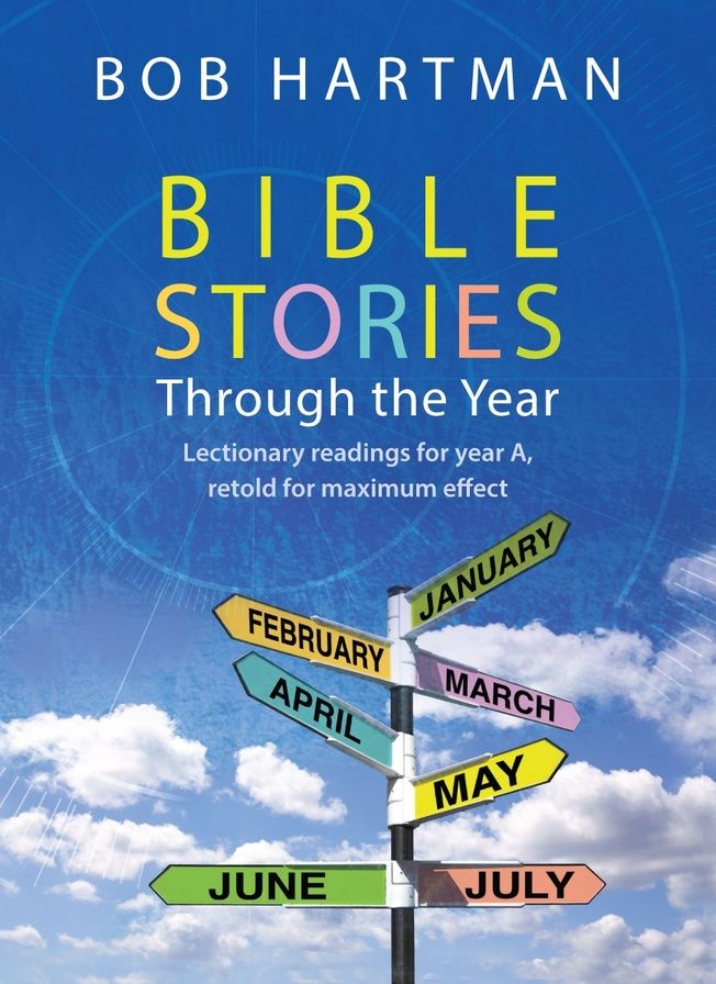 Bible Stories Through the Year: Lectionary Readings for Year A, Retold for Maximum Effect