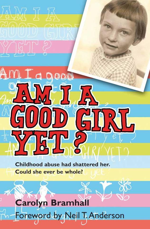 Am I a Good Girl Yet?: Childhood abuse had shattered her. Could she ever be whole?