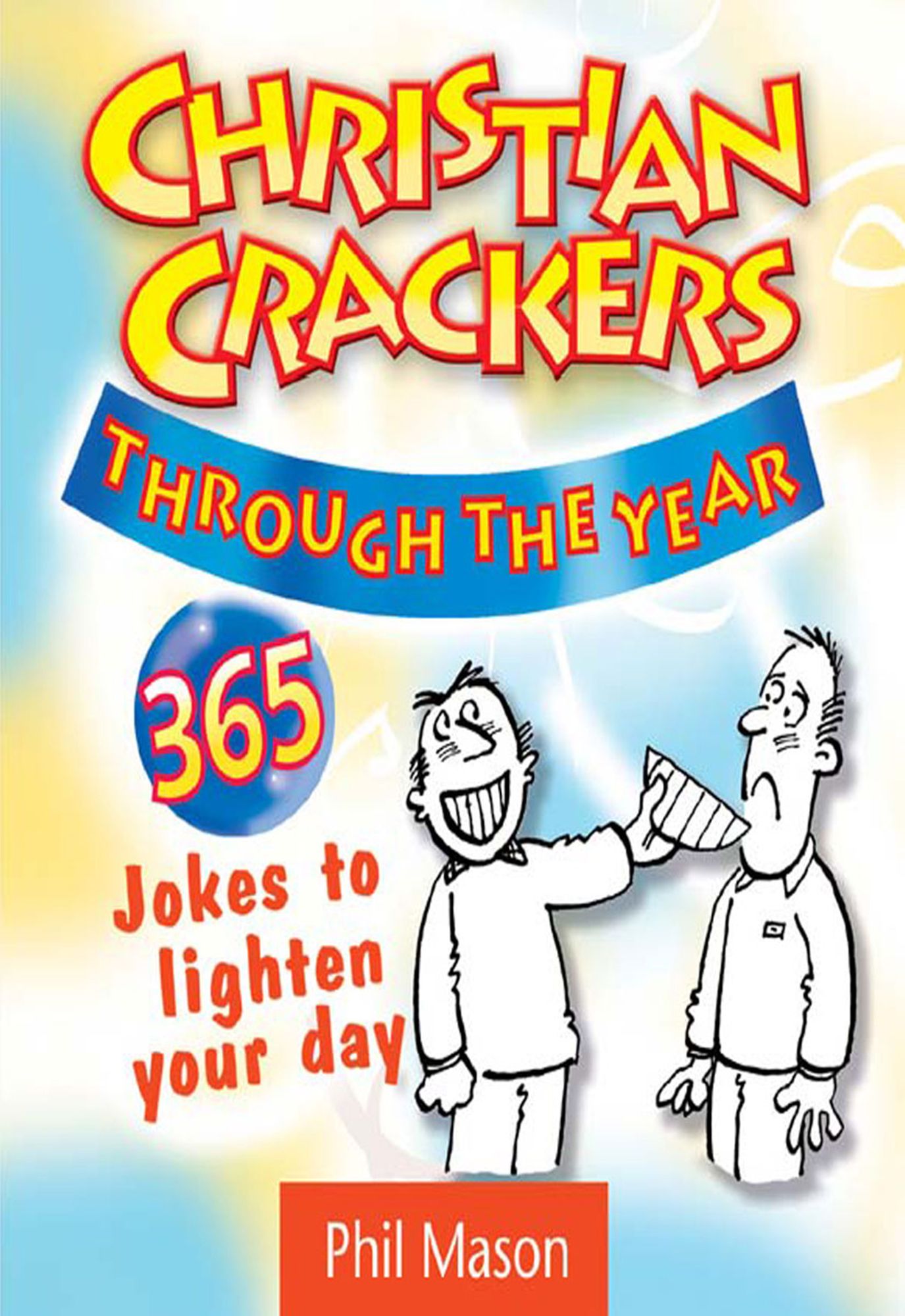 Christian Crackers Through the Year: 365 jokes to lighten your day