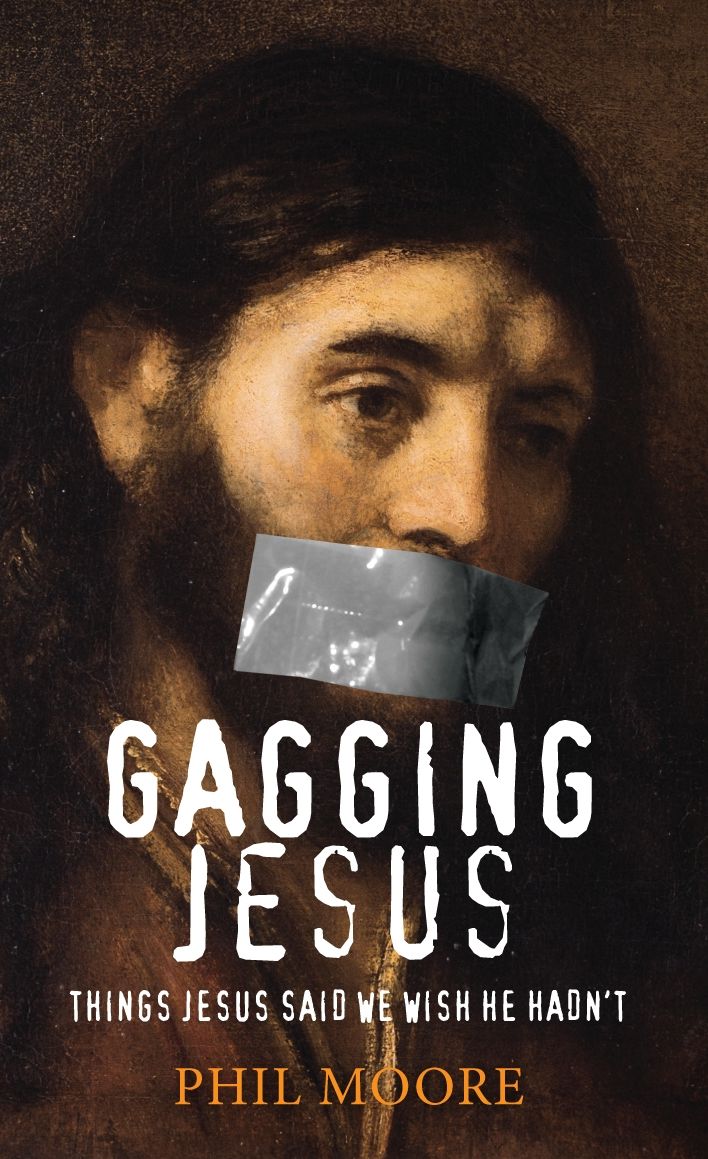 Gagging Jesus: Things Jesus Said We Wish He Hadn't