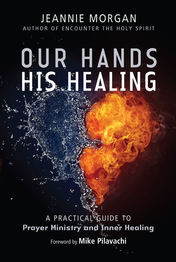 Our Hands His Healing: A Practical Guide to Prayer Ministry and Inner Healing