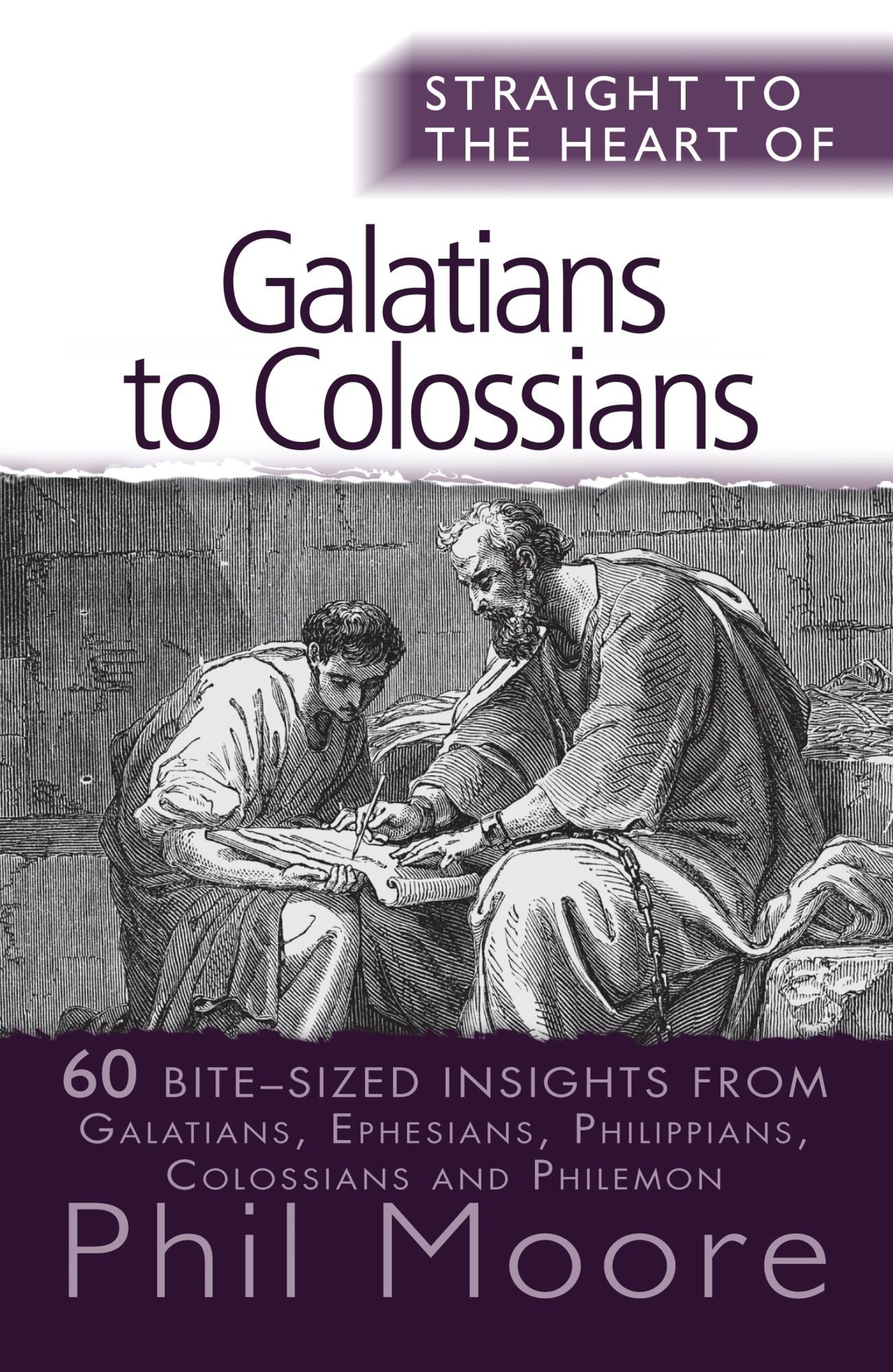 Straight to the Heart of Galatians to Colossians: 60 bite-sized insights