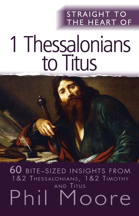 Straight to the Heart of 1 Thessalonians to Titus: 60 Bite-Sized Insights