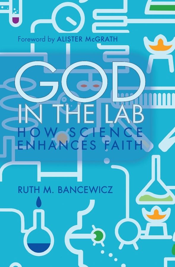 God in the Lab: How Science Enhances Faith