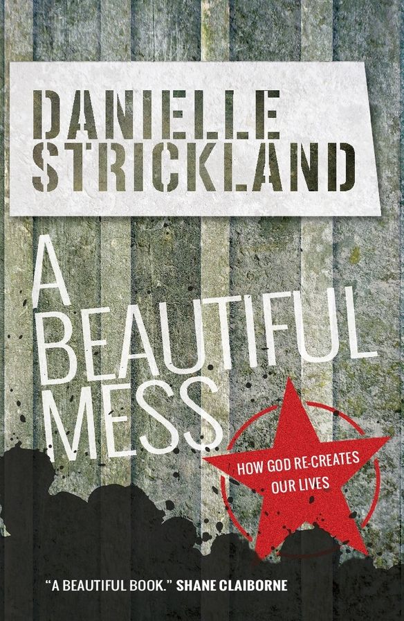 A Beautiful Mess: How God Re-creates Our Lives