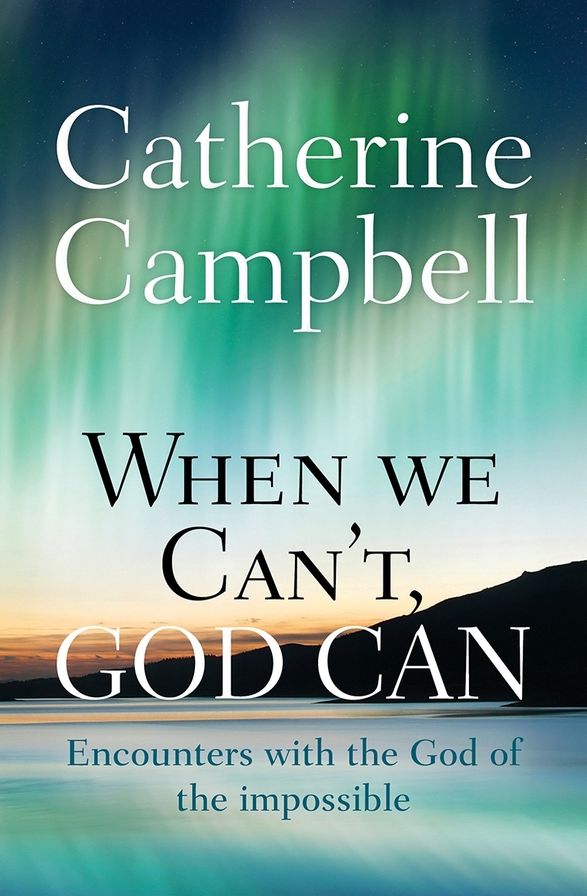 When We Can't, God Can: Encounters with the God of the Impossible