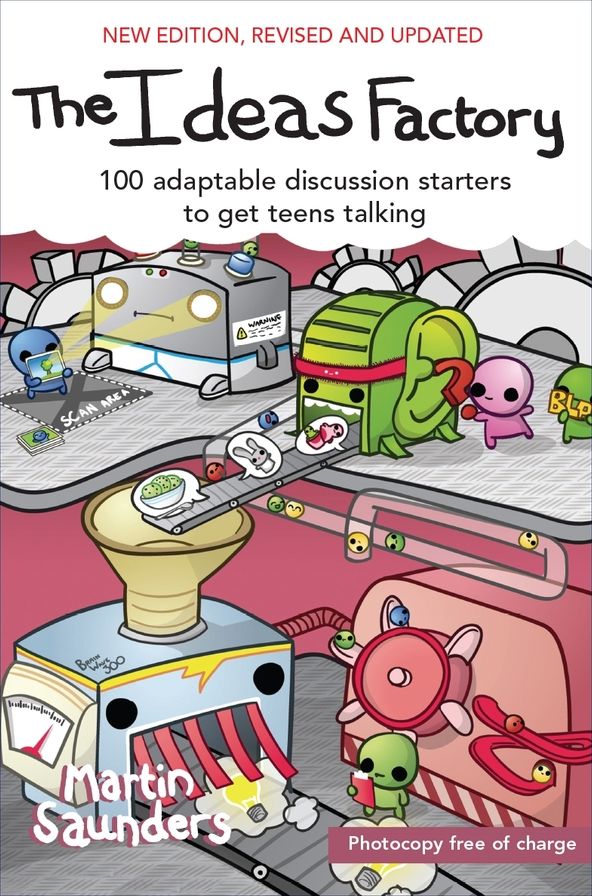 The Ideas Factory: 100 adaptable discussion starters to get teens talking