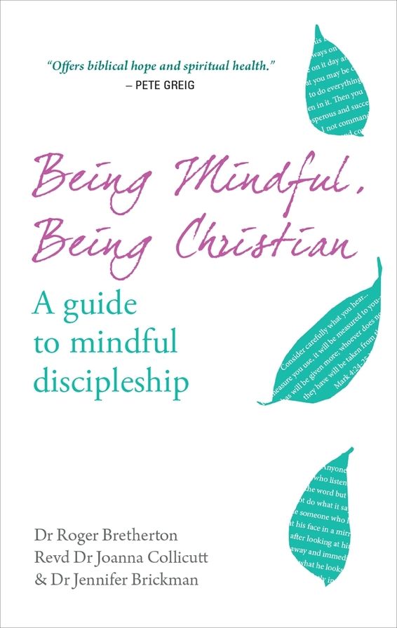 Being Mindful, Being Christian: A Guide to Mindful Discipleship
