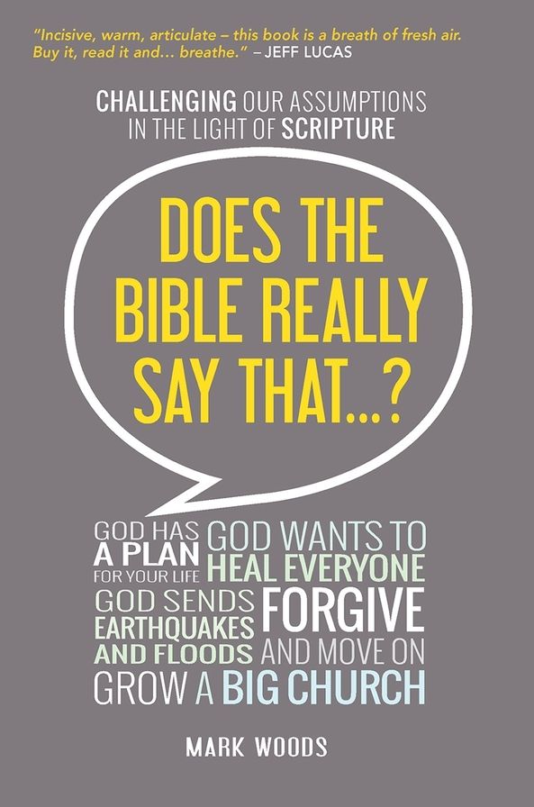 Does the Bible Really Say That...?: Challenging Our Assumptions in the Light of Scripture
