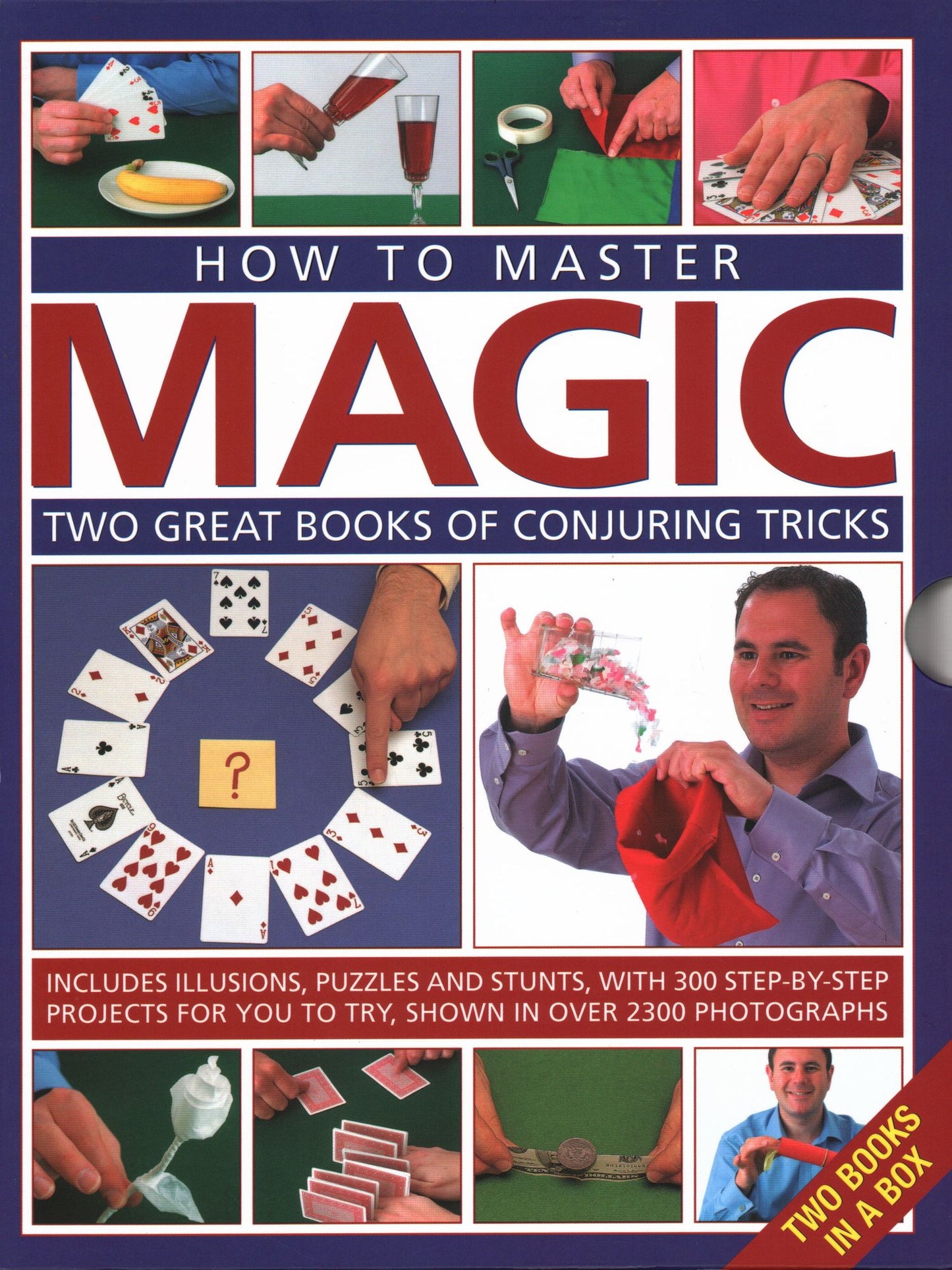 How to Master Magic: Two great books of conjuring tricks: includes illusions, puzzles and stunts with 300 step-by-step projects for you to try, in over 2300 photographs