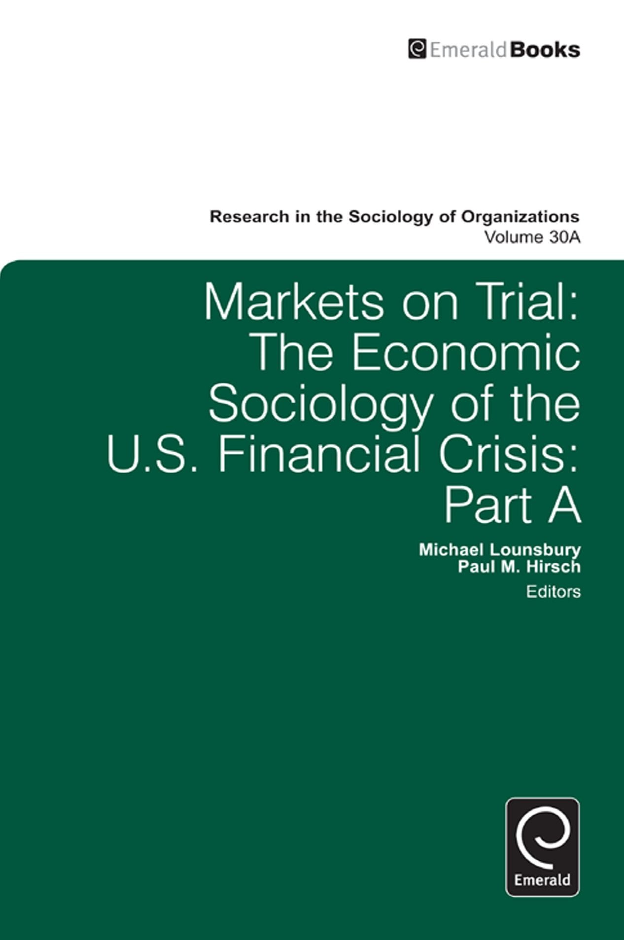 Markets on Trial: The Economic Sociology of the U.S. Financial Crisis: Part A