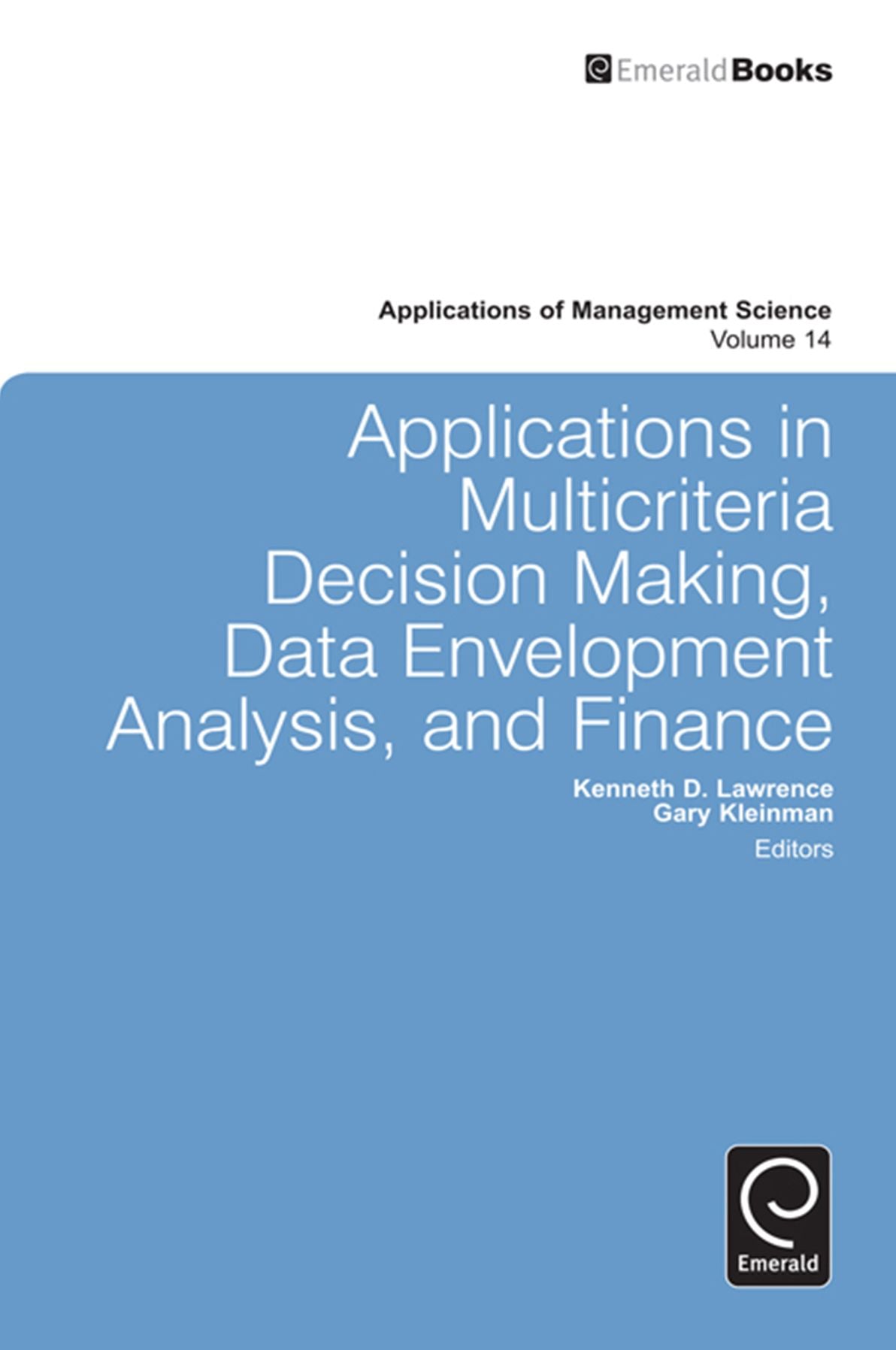Applications in Multi-criteria Decision Making, Data Envelopment Analysis, and Finance