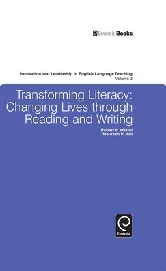 Transforming Literacy: Changing Lives Through Reading and Writing