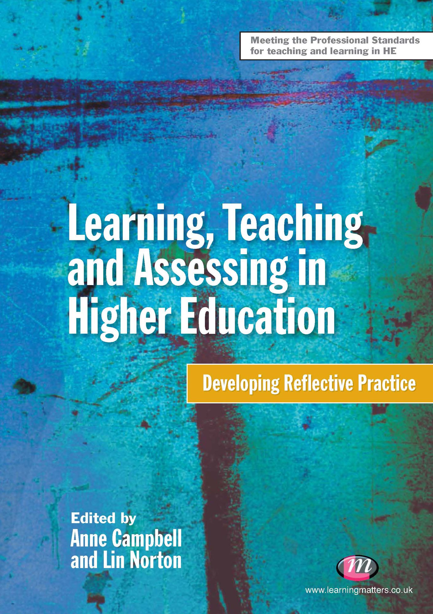 Learning, Teaching and Assessing in Higher Education: Developing Reflective Practice