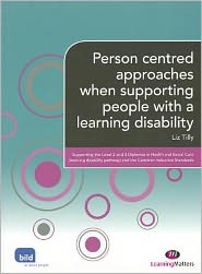 Person Centred Approaches When Supporting People with a Learning Disability