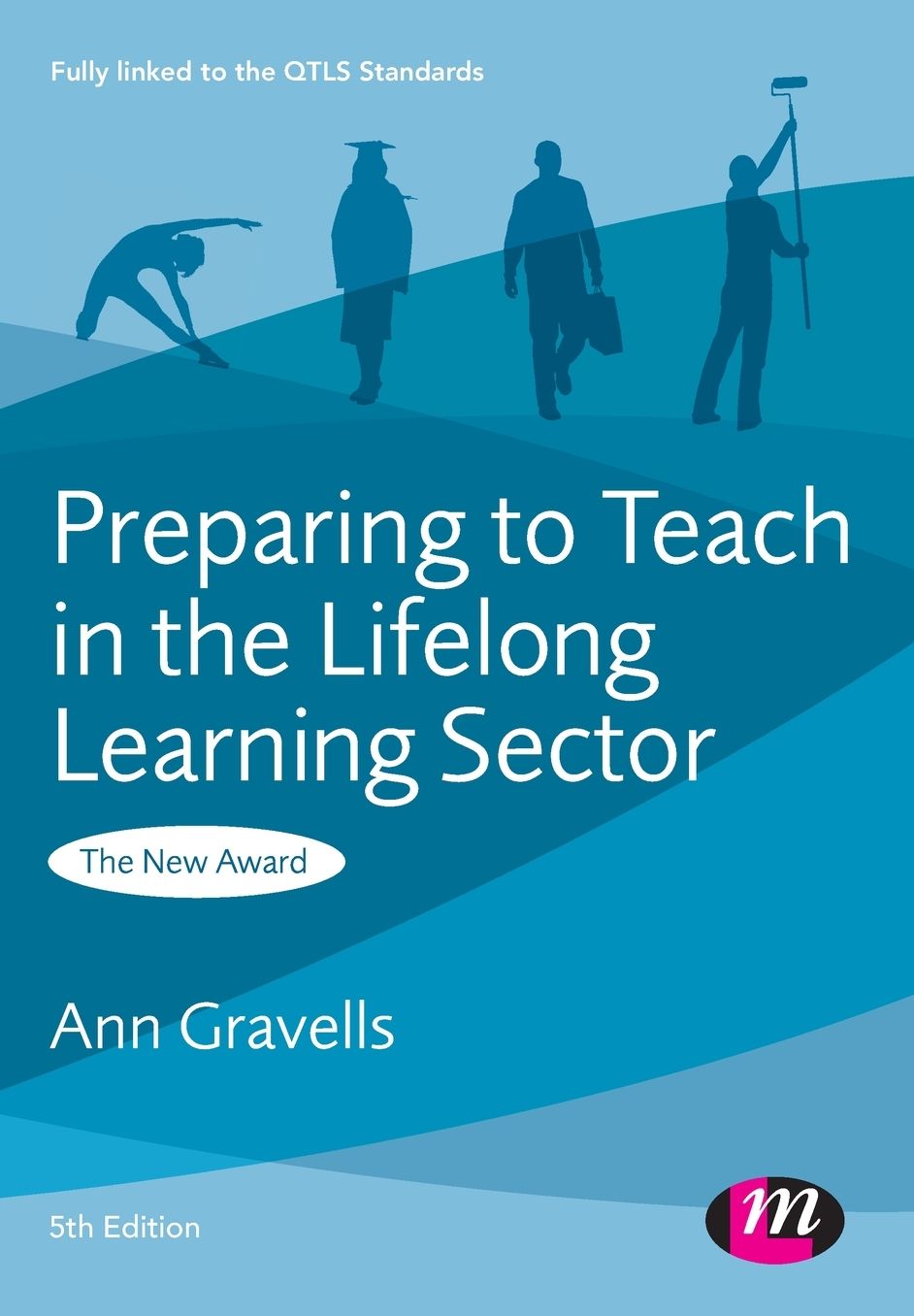 Preparing to Teach in the Lifelong Learning Sector - The New Award: Fifth Edition