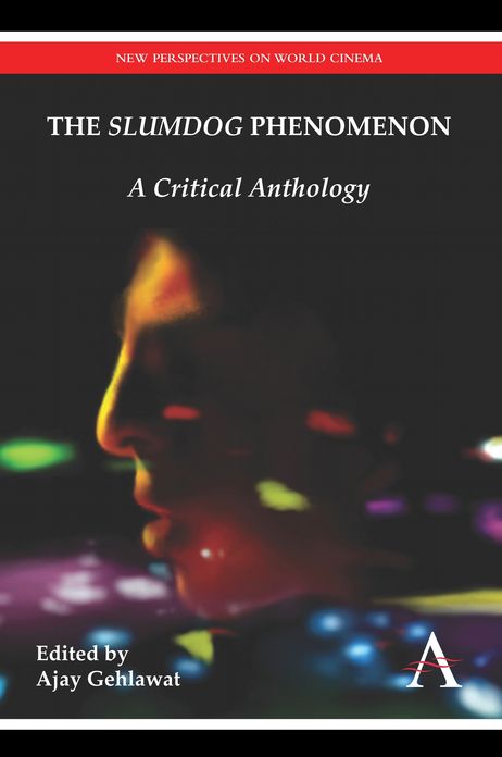 The "Slumdog" Phenomenon: A Critical Anthology