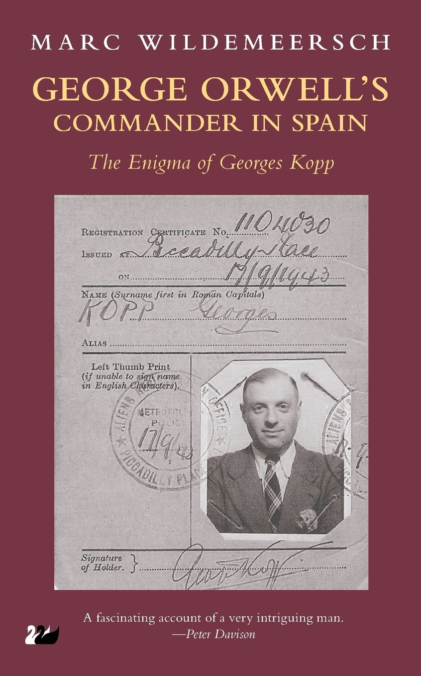 George Orwell's Commander in Spain: The Enigma of Georges Kopp