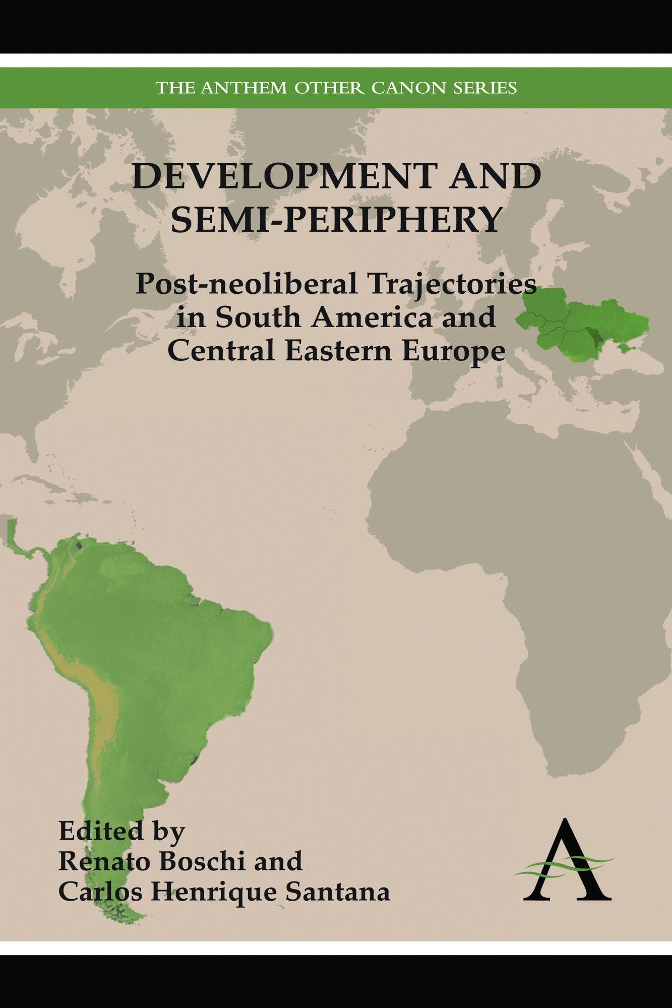 Development and Semi-periphery: Post-neoliberal Trajectories in South America and Central Eastern Europe