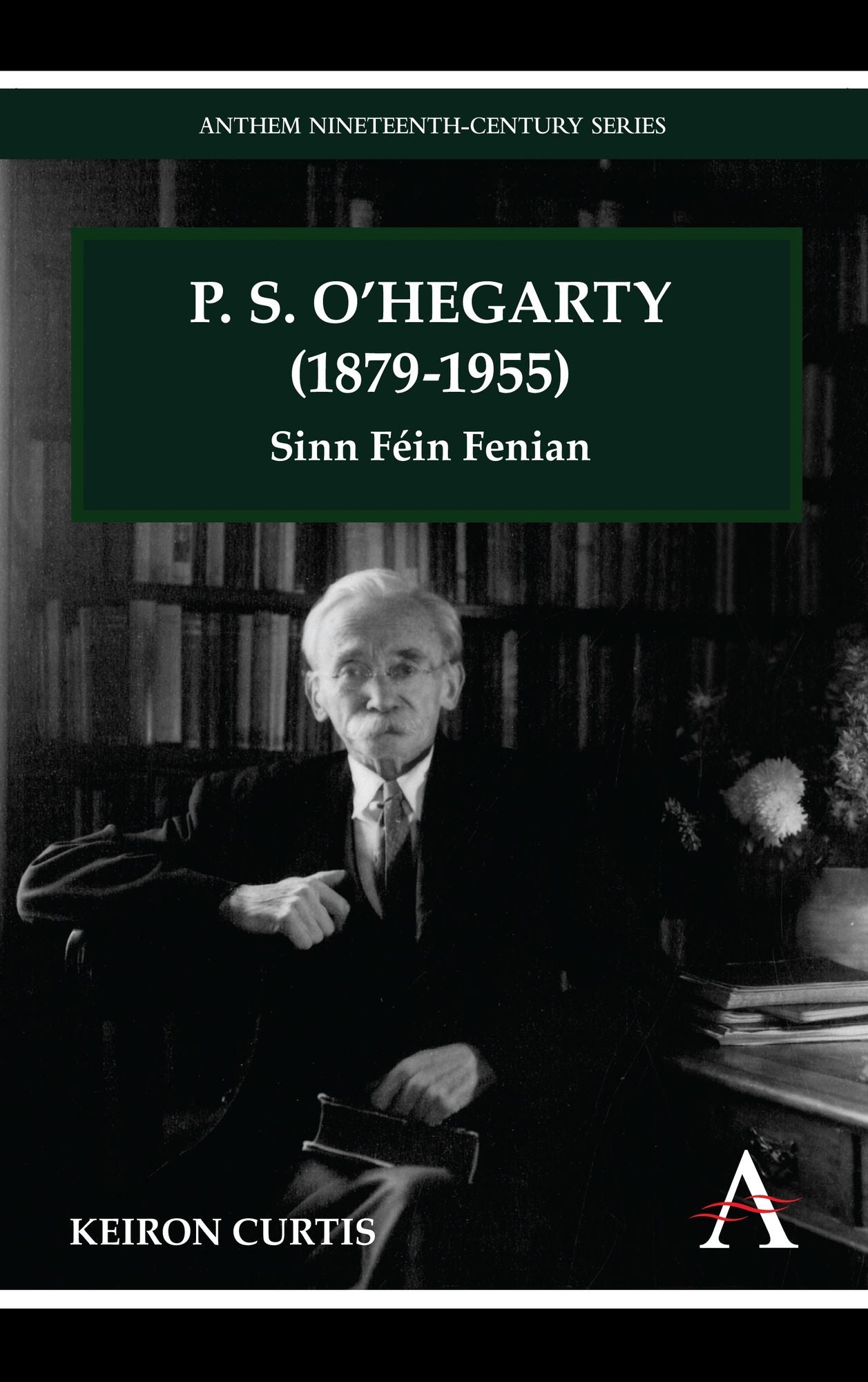 P. S. O'Hegarty (1879-1955): Sinn F?in Fenian